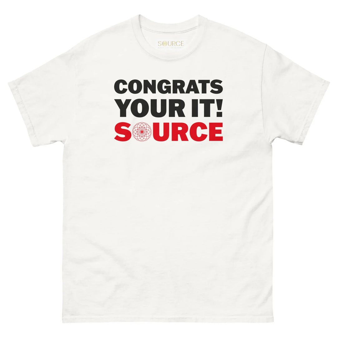 Congrats Your It: SOURCE Unisex T-Shirt White – Wear the Origin Within - SOURCE Clothing Co.