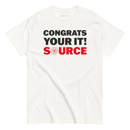 Congrats Your It: SOURCE Unisex T-Shirt White – Wear the Origin Within - SOURCE Clothing Co.