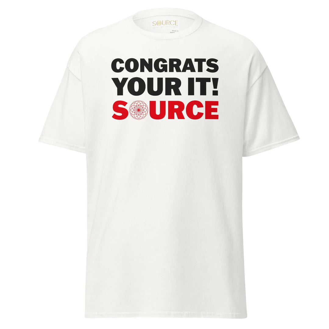 Congrats Your It: SOURCE Unisex T-Shirt White – Wear the Origin Within - SOURCE Clothing Co.