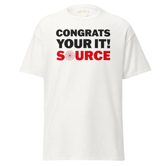 Congrats Your It: SOURCE Unisex T-Shirt White – Wear the Origin Within - SOURCE Clothing Co.